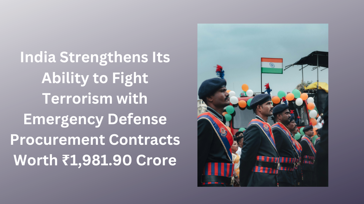 India Strengthens Its Ability to Fight Terrorism with Emergency Defense Procurement Contracts Worth ₹1,981.90 Crore-ssbarena.com-.png